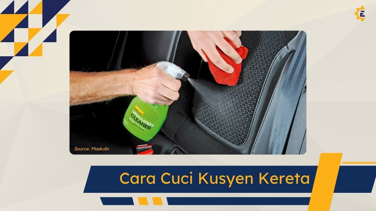 Cara Cuci Kusyen Kereta
