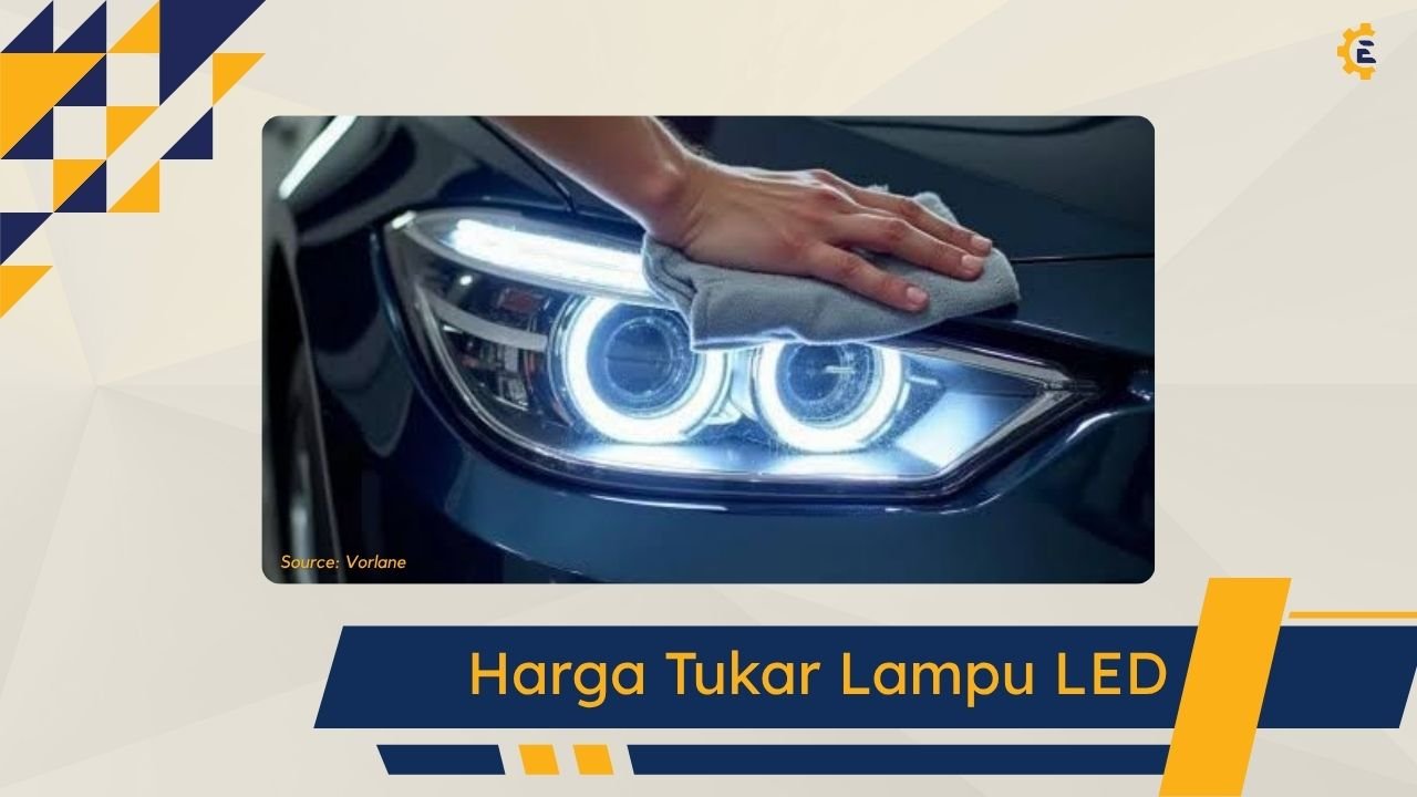 Cover Harga Tukar Lampu LED Kereta